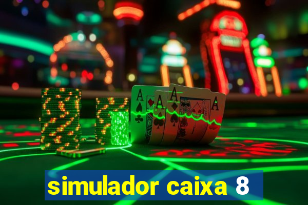 simulador caixa 8